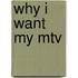 Why I Want My Mtv