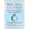 Why Men Die First by Marianne J. Legato