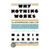 Why Nothing Works by Marvin Harris