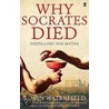 Why Socrates Died door Robin Waterfield