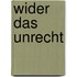 Wider das Unrecht