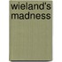 Wieland's Madness