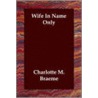 Wife In Name Only by Charlotte M. Braeme