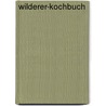 Wilderer-Kochbuch door Roland Girtler