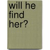 Will He Find Her? door Winter Summerton