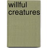 Willful Creatures door Aimee Bender