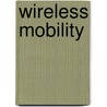 Wireless Mobility by Reid Neil