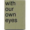 With Our Own Eyes door Joyce Hollyday
