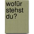 Wofür stehst Du?
