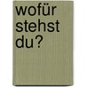 Wofür stehst Du? door Axel Hacke