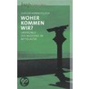 Woher kommen wir? door Ludger Honnefelder