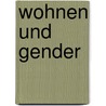Wohnen und Gender by Unknown
