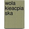 Wola Kieacpia Ska door Miriam T. Timpledon