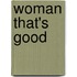 Woman That's Good