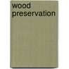 Wood Preservation door Barry A. Richardson