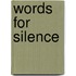 Words For Silence