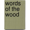 Words Of The Wood by Ralcy Husted Bell