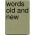 Words Old And New