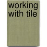 Working With Tile door Tom Meehan