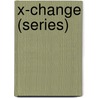 X-Change (Series) by Miriam T. Timpledon