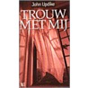 Trouw met mij by J. Updike