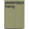 Yesterdays Rising door Miriam T. Timpledon