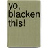 Yo, Blacken This!