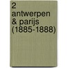2 Antwerpen & Parijs (1885-1888)