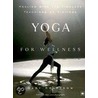 Yoga for Wellness door Gary Kraftsow