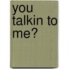 You Talkin To Me? door Marc Apple