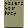 You and Your Body door Inc Scholastic