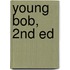 Young Bob, 2nd Ed