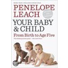 Your Baby & Child door Penelope Leach