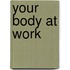 Your Body At Work