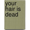 Your Hair Is Dead door Diana Lawrenson