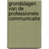 Grondslagen van de professionele communicatie