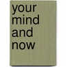 Your Mind And Now door Wesley E. Whiteaker