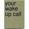 Your Wake Up Call by Chris Wright