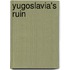 Yugoslavia's Ruin