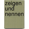Zeigen und Nennen by Matthias Granzow-Emden
