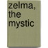 Zelma, the Mystic