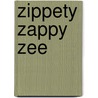 Zippety Zappy Zee door Jan Dobbins