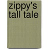 Zippy's Tall Tale door Olivia Moss