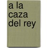 a la Caza del Rey by William Cozens