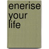 enerise your life door Thomas Schlechter