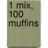 1 Mix, 100 Muffins