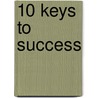 10 Keys To Success door John Bird