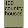 100 Country Houses door Beth Browne
