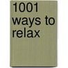 1001 Ways To Relax by Mike George