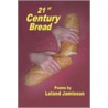 21st Century Bread door Leland Jamieson